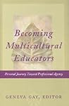 Becoming Multicultural Educators: Personal Journey Toward Professional Agency (Jossey Bass Education Series)