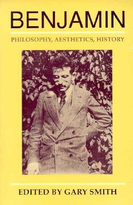 Benjamin: Philosophy, Aesthetics, History (Paperback)