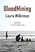 Bloodmining by Laura  Wilkinson