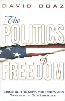 The Politics of Freedom: Taking on The Left, The Right and Threats to Our Liberties (Hardcover)