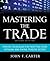Mastering The Trade: Proven Techniques for Profiting from Intraday and Swing Trading Setups