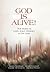 God Is Alive!: True Stories of God's Active Presence in Our Lives