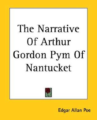 The Narrative Of Arthur Gordon Pym Of Nantucket