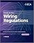 Guide to the IET Wiring Regulations: IET Wiring Regulations (BS 7671:2008 incorporating Amendment No 1:2011)