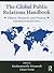 The Global Public Relations Handbook, Revised and Expanded Edition: Theory, Research, and Practice (Communication Series)
