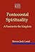 Pentecostal Spirituality: A...
