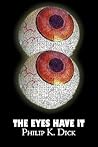 The Eyes Have It by Philip K. Dick, Science Fiction, Fantasy,... by Philip K. Dick