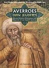 Averroes/ibn Rushd: Muslim Scholar, Philosopher, And Physician of Twelfth-century Al-andalus (Great Muslim Philosophers And Scientists of the Middle Ages) Averroes/ibn Rushd: Muslim Scholar, Philosopher, And Physician of Twelfth-century Al-andalus (Great Muslim Philosophers And Scientists of the Middle Ages)