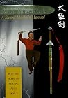 Tai Chi Thirteen Sword: A Sword Master's Manual Tai Chi Thirteen Sword: A Sword Master's Manual