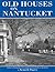 Old Houses on Nantucket