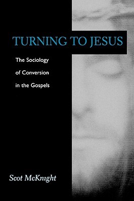 Turning to Jesus: The Sociology of Conversion in the Gospels (Paperback)