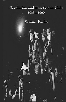 Revolution and Reaction in Cuba: 1933-1960 (Paperback)