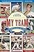 My Team: Choosing My Dream Team from My Forty Years in Baseball