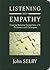 Listening With Empathy: Creating Genuine Connections With Customers and Colleagues