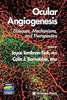 Ocular Angiogenesis: Diseases, Mechanisms, and Therapeutics (Ophthalmology Research) Ocular Angiogenesis: Diseases, Mechanisms, and Therapeutics (Ophthalmology Research)