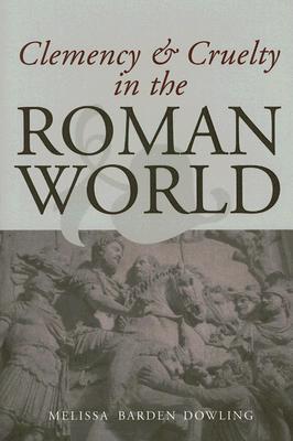 Clemency and Cruelty in the Roman World (Hardcover)