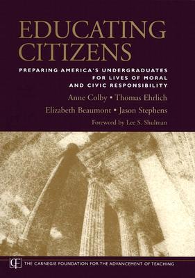 Educating Citizens: Preparing America's Undergraduates for Lives of Moral and Civic Responsibility (Hardcover)
