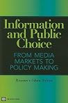 Information and Public Choice: From Media Markets to Policymaking Information and Public Choice: From Media Markets to Policymaking