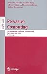 Pervasive Computing: 7th International Conference, Pervasive 2009, Nara, Japan, May 11-14, 2009, Proceedings (Information Systems and Applications, incl. Internet/Web, and HCI)