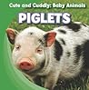 Piglets (Cute and Cuddly: Baby Animals)