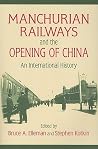 Manchurian Railways and the Opening of China: An International History