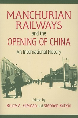 Manchurian Railways and the Opening of China: An International History (Paperback)