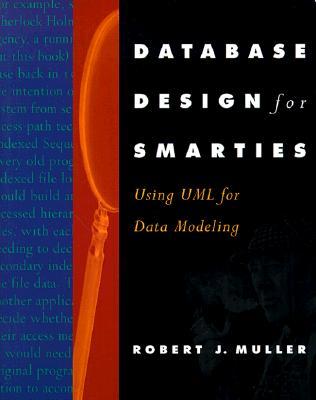 Database Design for Smarties: Using UML for Data Modeling (The Morgan Kaufmann Series in Data Management Systems)