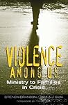 Violence Among Us: Ministry to Families in Crisis
