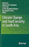 Climate Change and Food Security in South Asia by Rattan Lal Climate Change and Food Security in South Asia by Rattan Lal