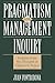 Pragmatism and Management Inquiry: Insights from the Thought of Charles S. Peirce