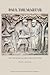 Paul the Martyr: The Cult of the Apostle in the Latin West (Writings from the Greco-Roman World Supplement)