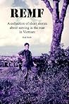 REMF: A Collection of Short Stories About Serving in the Rear in Vietnam