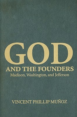 God and the Founders: Madison, Washington, and Jefferson (Hardcover)