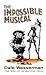 The Impossible Musical: The...