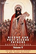 Nicene and Post-Nicene Fathers: Second Series Volume V Gregory of Nyssa: Dogmatic Treatises