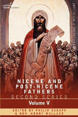 Nicene and Post-Nicene Fathers: Second Series Volume V Gregory of Nyssa: Dogmatic Treatises