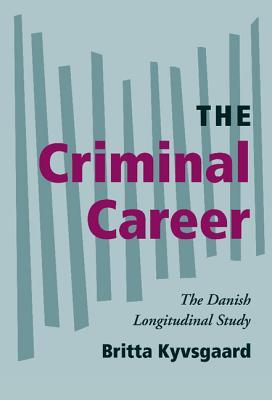 The Criminal Career: The Danish Longitudinal Study (Cambridge Studies in Criminology)