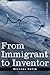 From Immigrant to Inventor