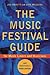 The Music Festival Guide: For Music Lovers and Musicians