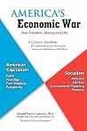 America's Economic War – Your Freedom, Money and Life: A Citizen's Handbook for Understanding the War between American Capitalism and Socialism