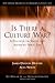 Is There a Culture War?: A Dialogue on Values and American Public Life (Pew Forum Dialogue Series on Religion and Public Life)