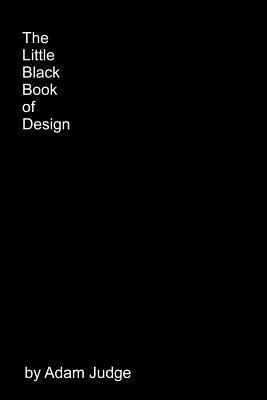 The Little Black Book of Design by Adam Judge