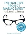 Interactive Project Management: Pixels, People, and Process (Voices That Matter) Interactive Project Management: Pixels, People, and Process
