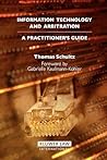 Information Technology And Arbitration: A Practioner's Guide