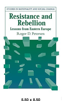 Resistance and Rebellion: Lessons from Eastern Europe (Studies in Rationality and Social Change) (Volume 0)
