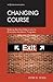 Changing Course: Making the Hard Decisions to Eliminate Academic Programs (Studies in Higher Education)