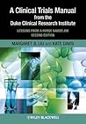 A Clinical Trials Manual From The Duke Clinical Research Inst... by Margaret B. Liu A Clinical Trials Manual From The Duke Clinical Research Inst... by Margaret B. Liu