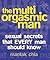 The Multi-Orgasmic Man : Sexual Secrets That Every Man Should Know