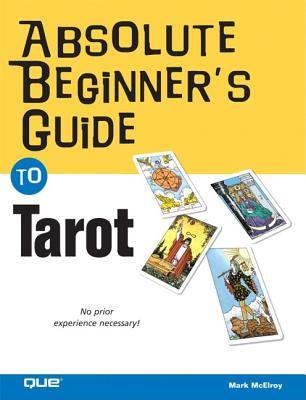 Absolute Beginner's Guide to Tarot (Paperback)