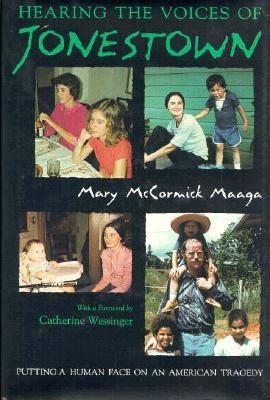 Hearing the Voices of Jonestown: Putting a Human Face on an American Tragedy (Religion and Politics)